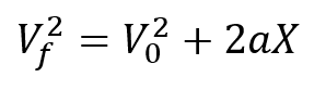 Vf^2=Vo^2 + 2aX